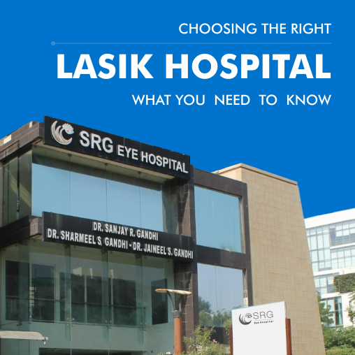 Choosing the Right LASIK Hospital in Ahmedabad: What You Need to Know