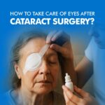 How to Take Care of Eyes After Cataract Surgery?